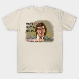 No This Is Not Mr. Humphries T-Shirt